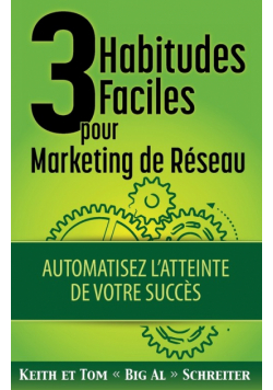 3 Habitudes Faciles Pour Marketing de Réseau