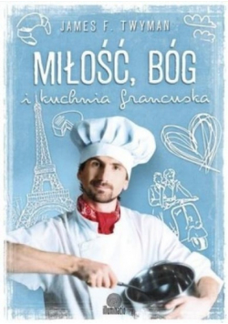 Miłość Bóg i kuchnia francuska
