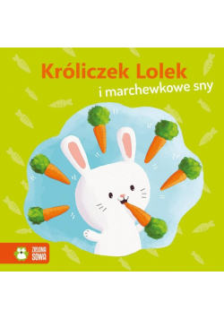 Wiosenne bajeczki Króliczek Lolek i marchewkowe sny