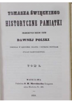 Tomasza Święckiego historyczne pamiątki znamienitych rodzin i osób dawnej Polski Tom 1 Reprint 1858 r.