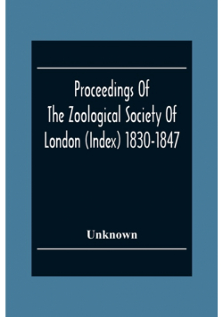 Proceedings Of The Zoological Society Of London (Index) 1830-1847