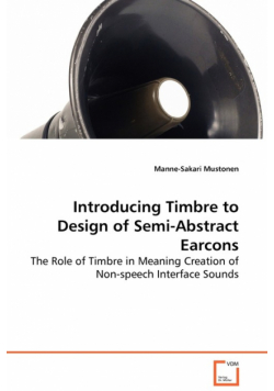 Introducing Timbre to Design of Semi-Abstract Earcons - The Role of Timbre in Meaning Creation of Non-speech Interface Sounds