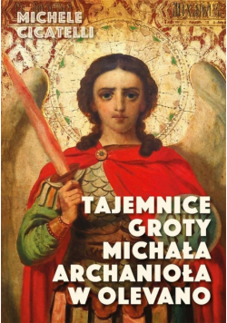 Tajemnice groty Michała Archanioła w Olevano