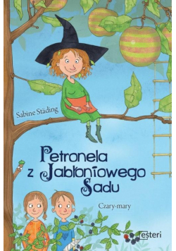 Petronela z Jabłoniowego Sadu. Czary mary