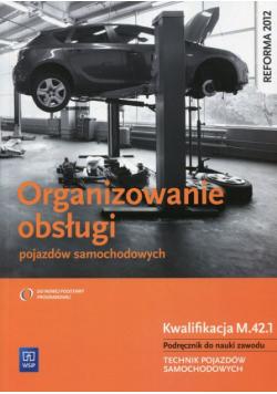 Organizowanie obsługi pojazdów samochodowych Podręcznik do nauki zawodu Kwalifikacja M.42.1