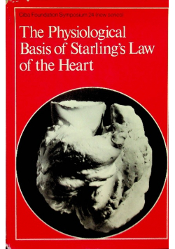 The Physiological Basis of Starlings Law of the Heart