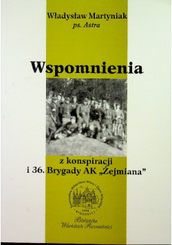Wspomnienia z konspiracji i 36 Brygady AK Żejmiana