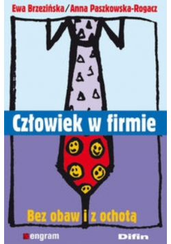 Człowiek w firmie. Bez obaw i z ochotą