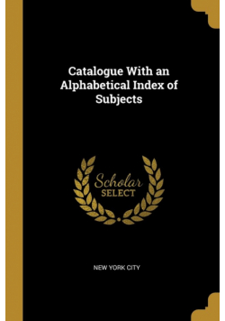 Catalogue With an Alphabetical Index of Subjects