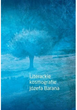 Literackie kosmografie Józefa Barana