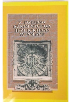 Z dziejów szkolnictwa Jezuickiego w Polsce