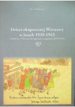 Dzieci okupowanej Warszawy w latach 1939 - 1945