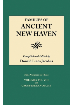 Families of Ancient New Haven. Originally Published as New Haven Genealogical Magazine, Volumes I-VIII [1922-1932] and Cross Index Volume [1939]. Ni