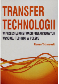 Transfer technologii w przedsiębiorstwach przemysłowych wysokiej techniki w Polsce