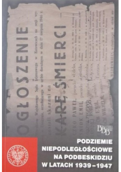 Podziemie niepodległościowe na Podbeskidziu w latach 1939 1947