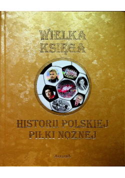 Wielka księga historii polskiej piłki nożnej