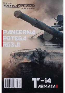 Wozy bojowe świata Numer specjalny Nr 1 / 2017 Pancerna potęga Rosji T - 14 Armata