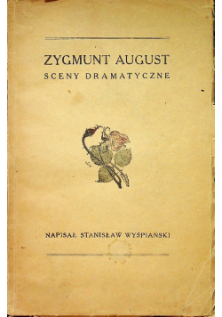 Zygmunt August sceny dramatyczne 1930 r.