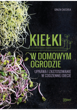 Cacciola Grazia - Kiełki w domowym ogrodzie