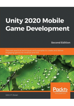Unity 2020 Mobile Game Development - Second Edition