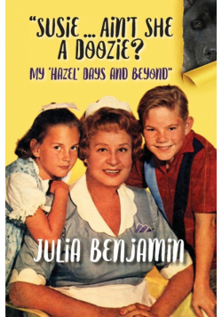 "Susie...Ain't She A Doozie? My 'Hazel' Days and Beyond"