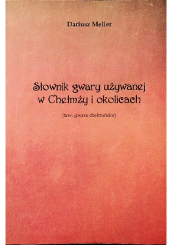 Słownik gwary używanej w Chełmży i okolicy