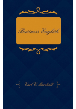 Business English; A Course in Practical Grammar and Business Correspondence for Commercial Schools