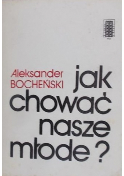 Jak chować nasze młode