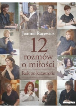 12 rozmów o miłości Rok po katastrofie