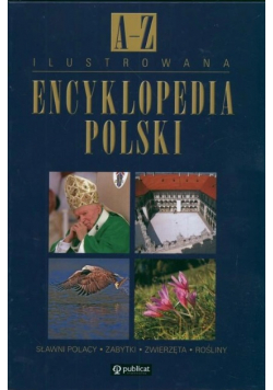 Ilustrowana encyklopedia Polski od A do Z