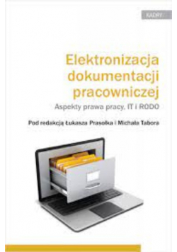 Elektronizacja dokumentacji pracowniczej Aspekty prawa pracy IT i RODO