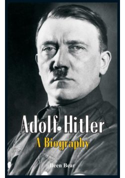 Adolf Hitler - A Biography