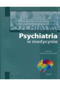 Psychiatria w medycynie Dialogi interdyscyplinarne Tom 1