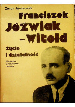 Franciszek Jóźwiak-Witold Życie i działalność