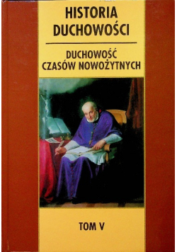 Historia duchowości Tom 5 Duchowość czasów nowożytnych