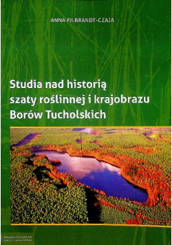Studia nad historią szaty roślinnej i krajobrazowej Borów Tuchowskich