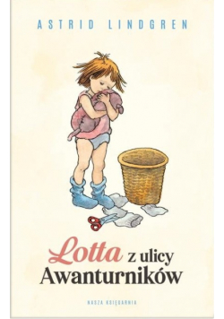 Astrid Lindgren Lotta z ulicy Awanturników