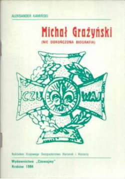Michał Grażyński ( nie dokończona biografia )