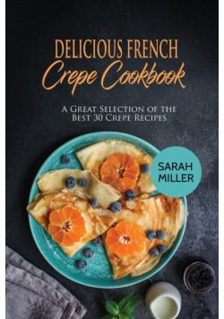 Delicious French Crepe Cookbook