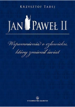 Jan Paweł II Wspomnienia o człowieku...