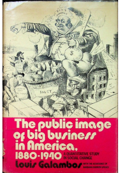 The public image of big business in america galambos