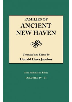 Families of Ancient New Haven. Originally Published as New Haven Genealogical Magazine, Volumes I-VIII [1922-1932] and Cross-Index Volume [1939]. Nine