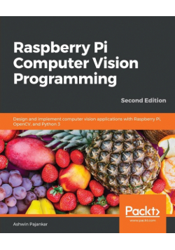 Raspberry Pi Computer Vision Programming -Second Edition
