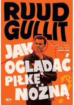 Ruud Gullit. Jak oglądać piłkę nożną