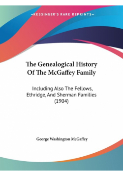 The Genealogical History Of The McGaffey Family