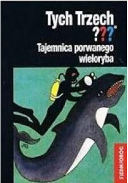 Tych Trzech??? Tajemnica porwanego wieloryba