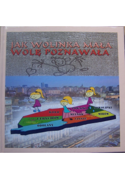 Jak Wolinka mała Wolę poznawała