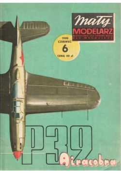 Mały modelarz nr 6 Samolot myśliwski Bell P - 39 Airacobra