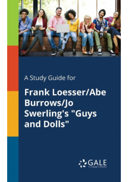 A Study Guide for Frank Loesser/Abe Burrows/Jo Swerling's "Guys and Dolls"