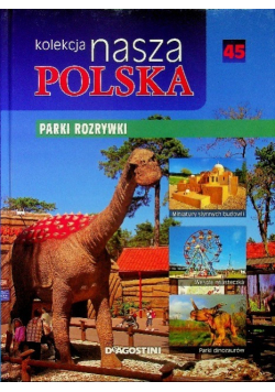Kolekcja nasza Polska tom 45 Parki rozrywki